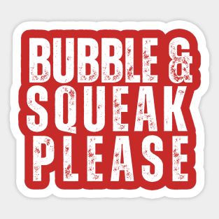 Bubble & Squeak Please Sticker